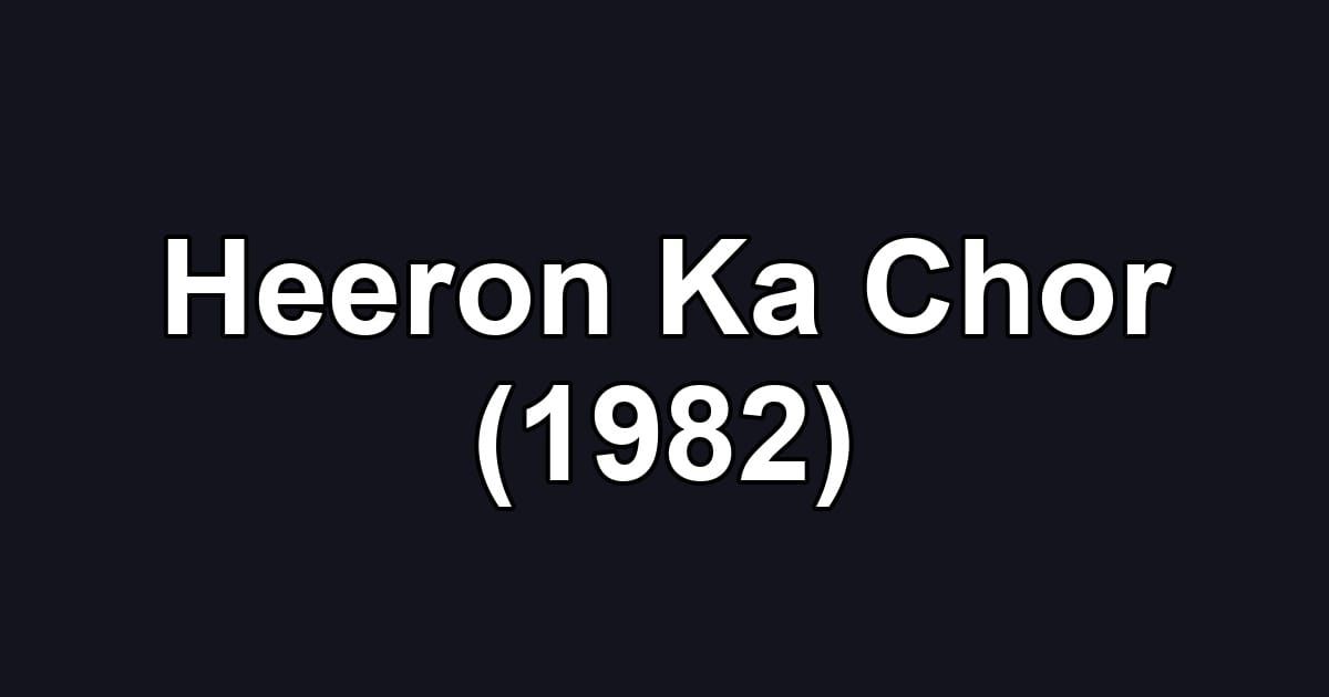 Heeron Ka Chor (1982)