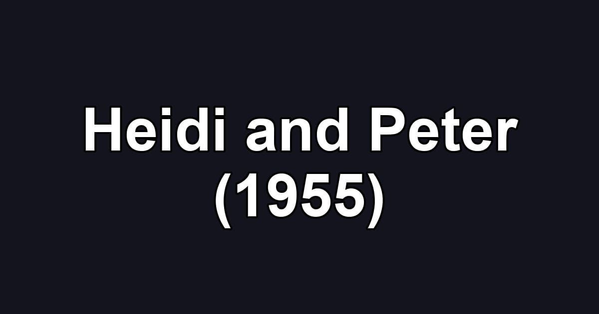 Heidi and Peter (1955)