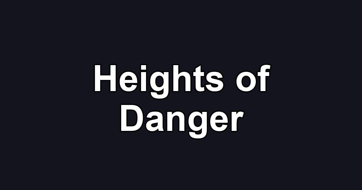 Heights of Danger