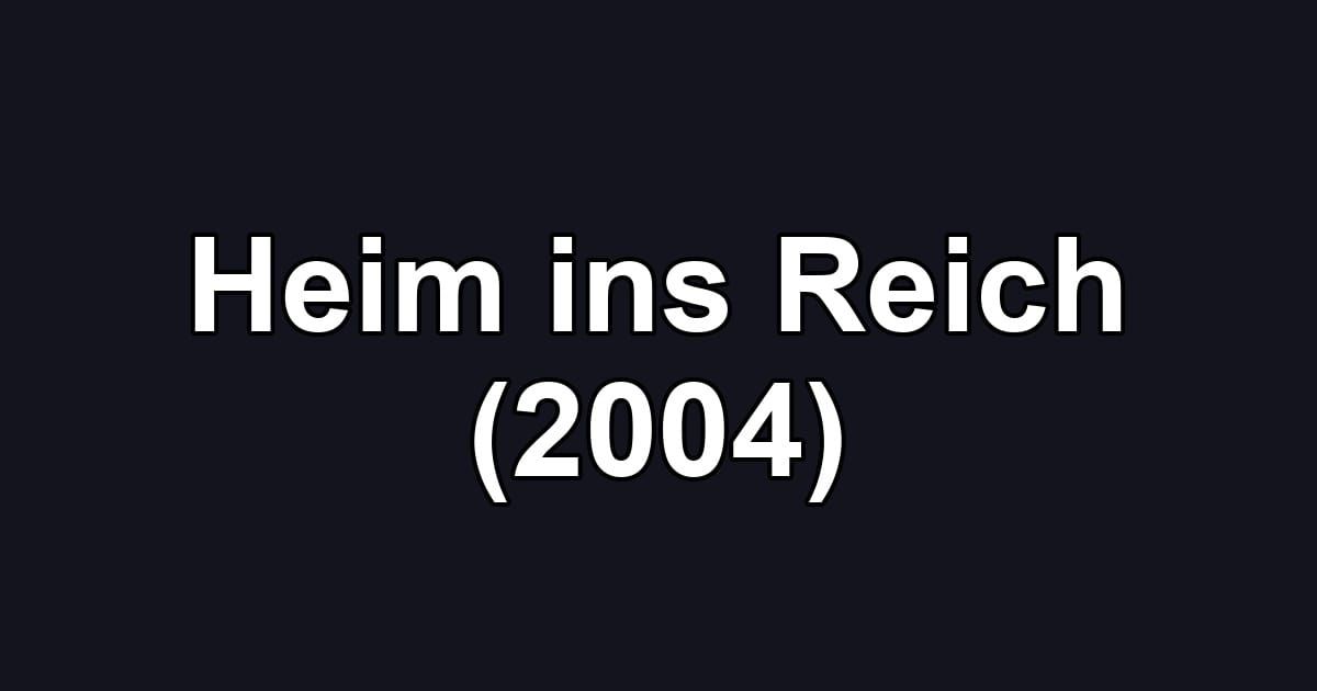 Heim ins Reich (2004)