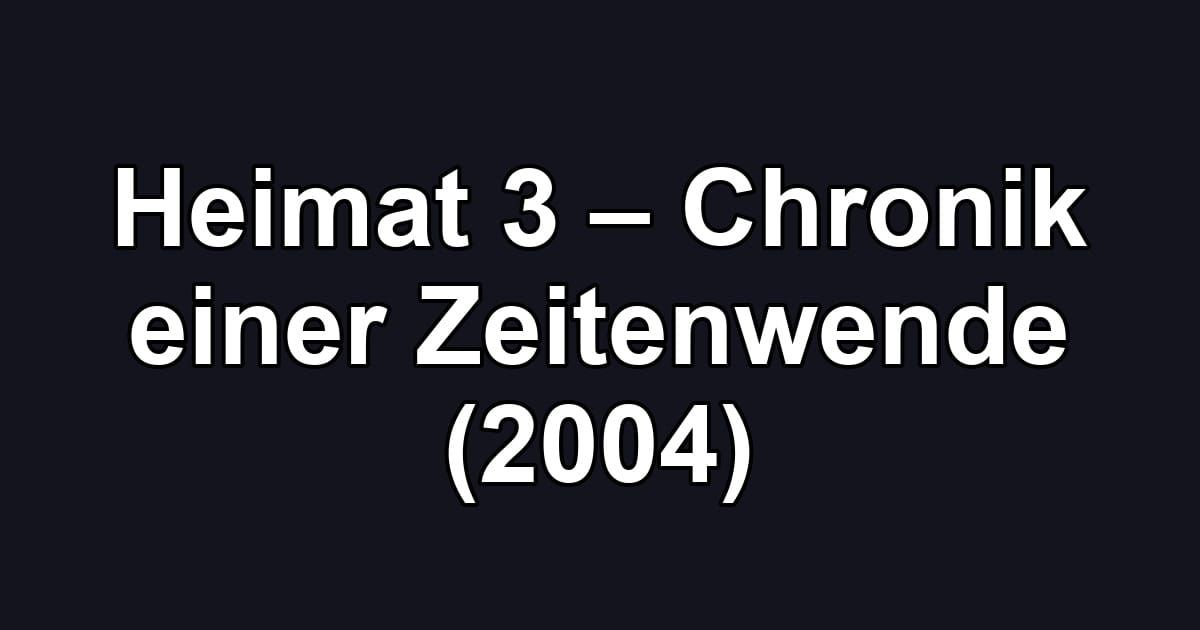 Heimat 3 – Chronik einer Zeitenwende (2004)