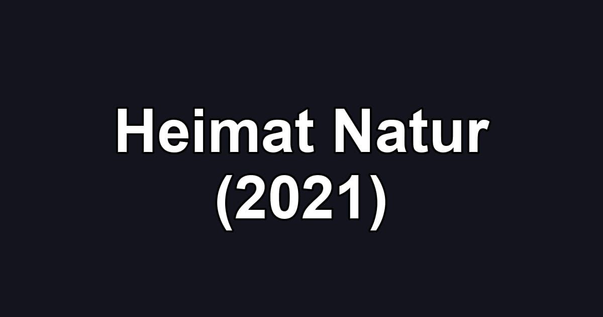 Heimat Natur (2021)