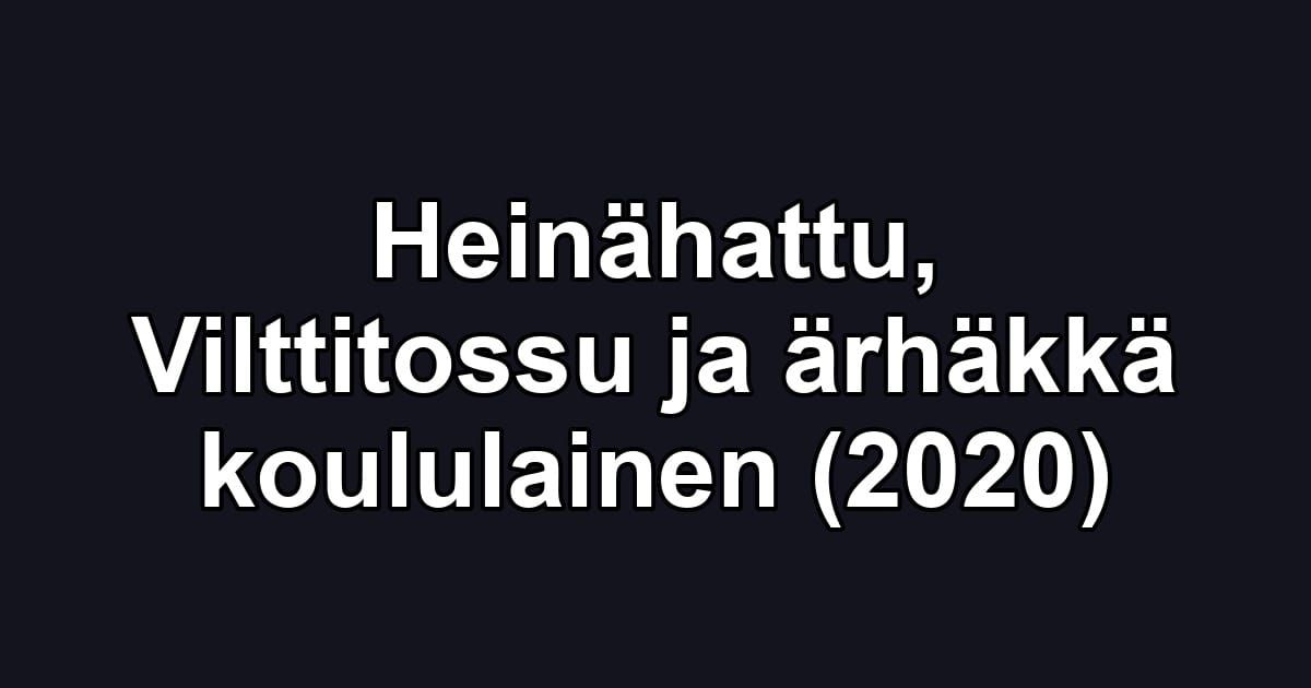 Heinähattu, Vilttitossu ja ärhäkkä koululainen (2020)