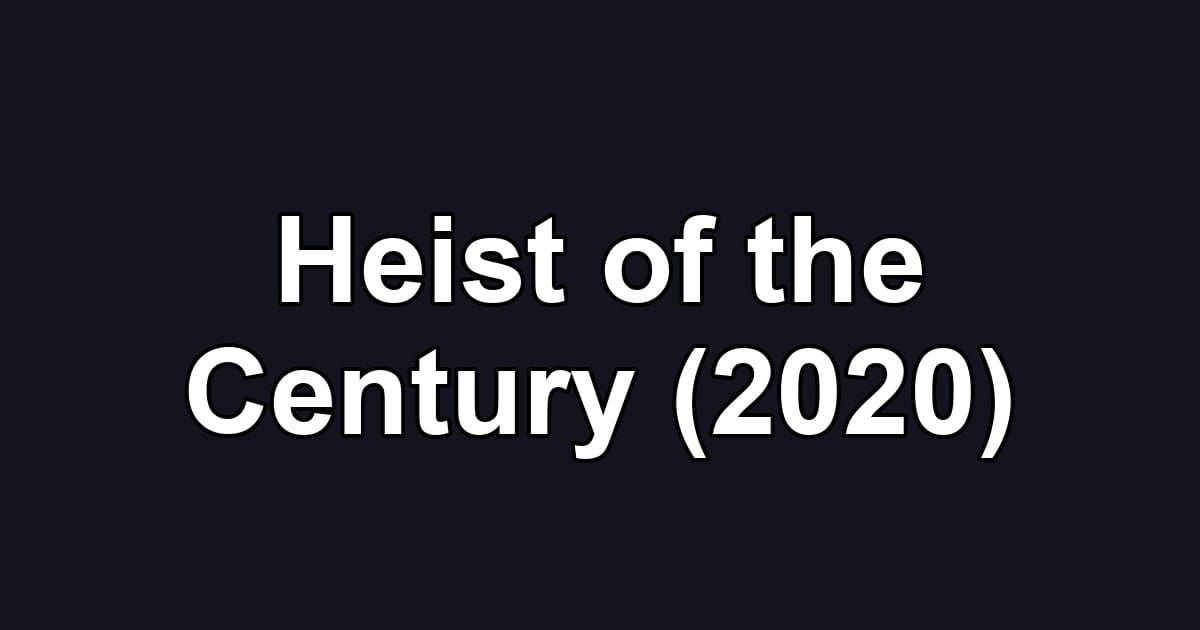 Heist of the Century (2020)