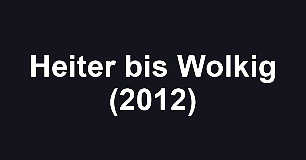 Heiter bis Wolkig (2012)