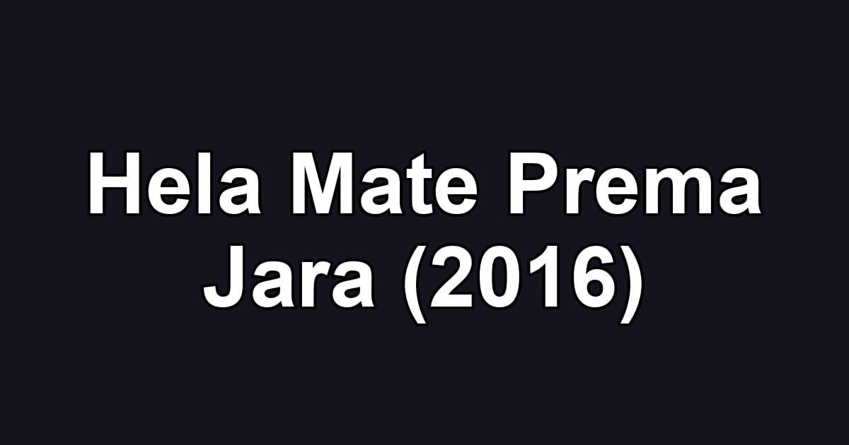 Hela Mate Prema Jara (2016)