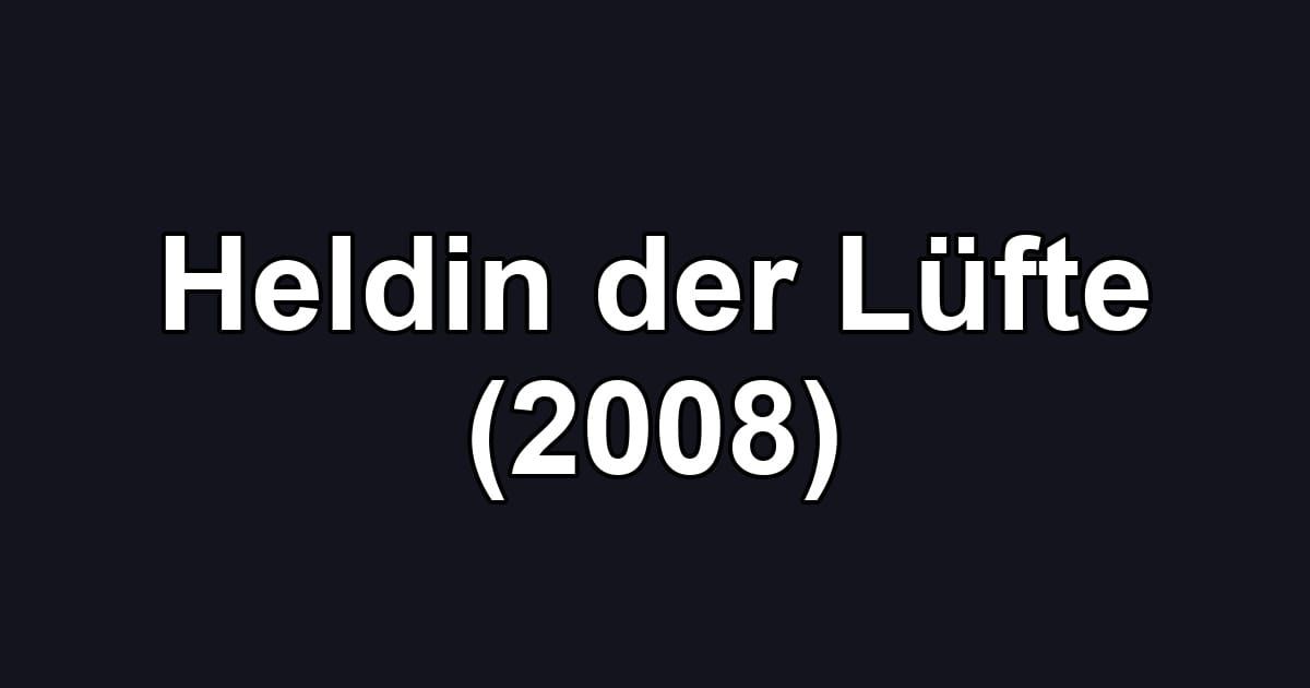 Heldin der Lüfte (2008)