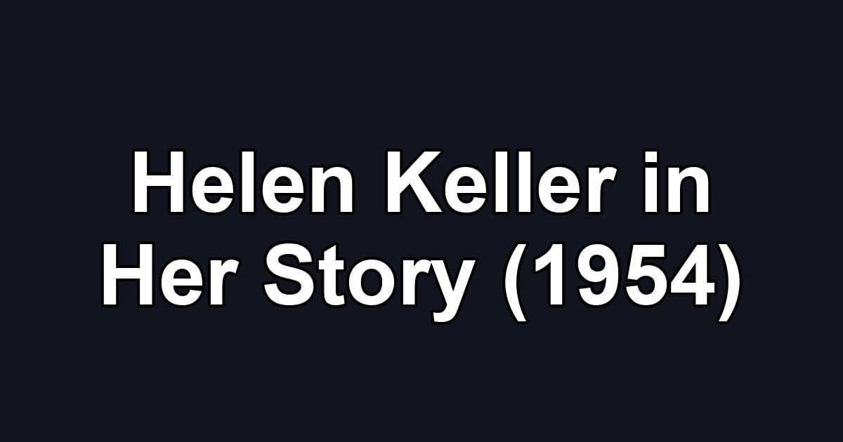 Helen Keller in Her Story (1954)