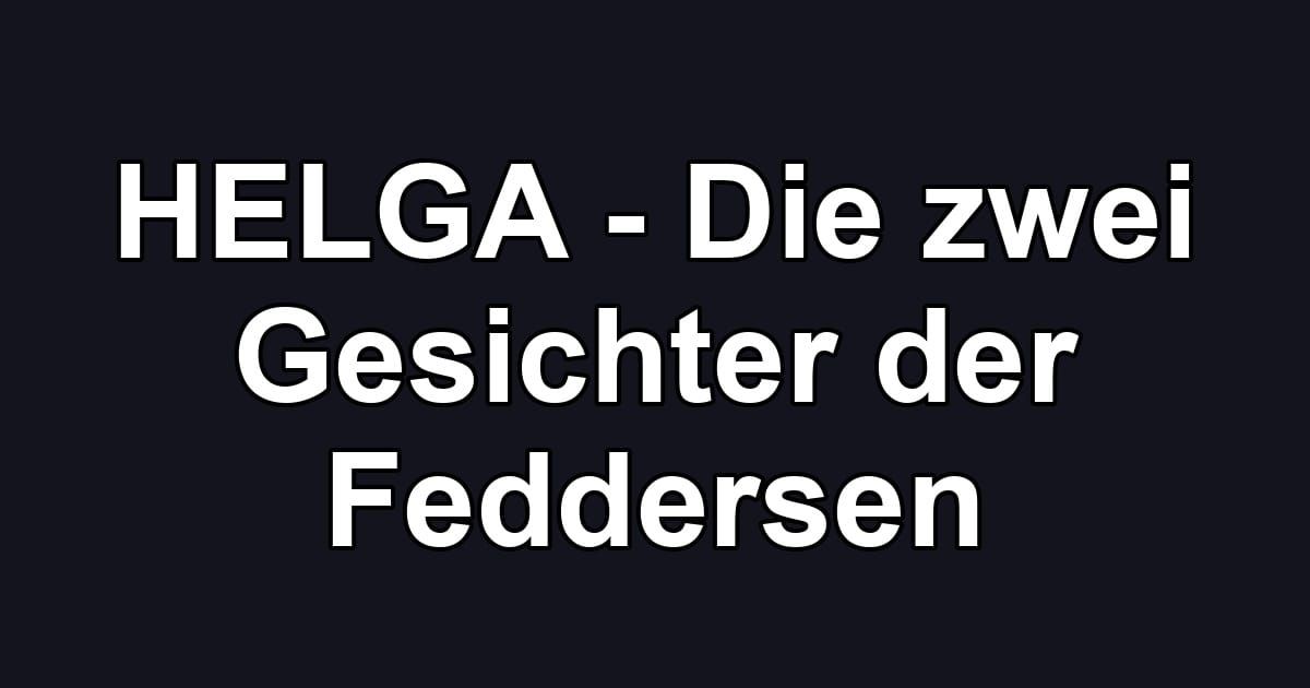 HELGA - Die zwei Gesichter der Feddersen