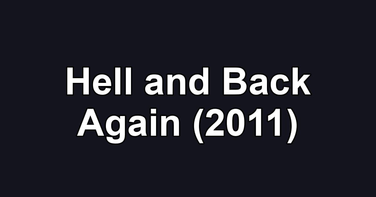 Hell and Back Again (2011)