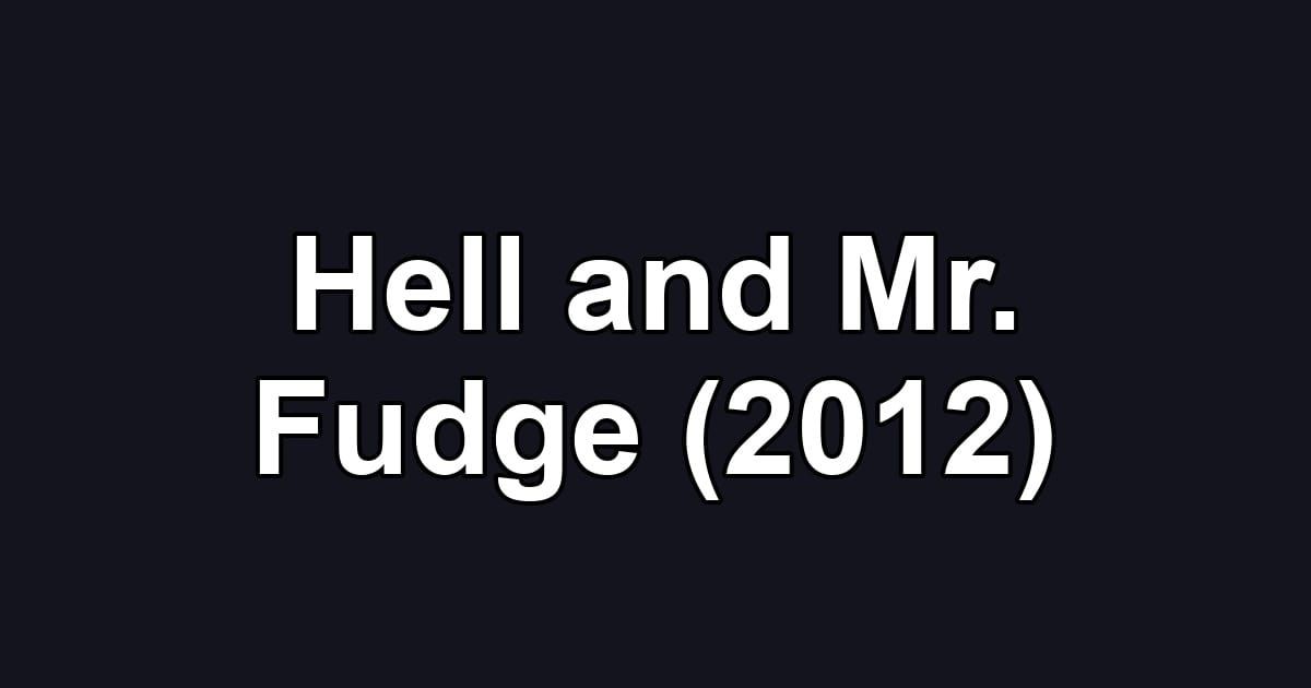 Hell and Mr. Fudge (2012)
