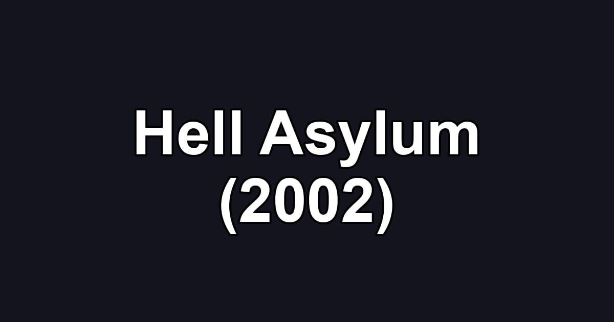 Hell Asylum (2002)