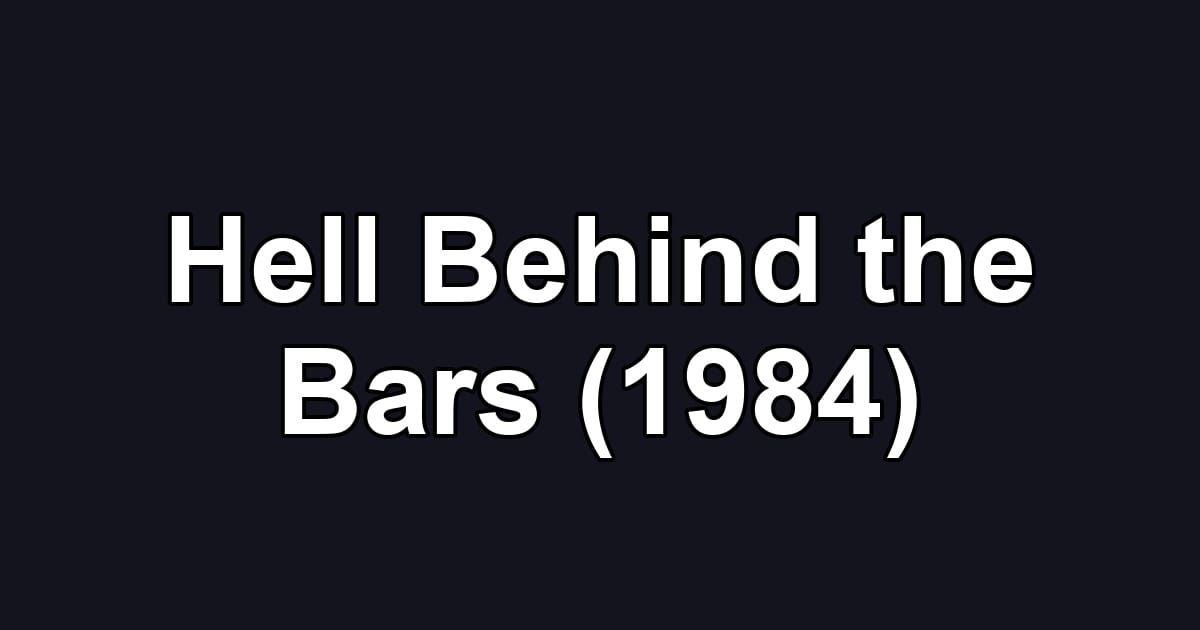 Hell Behind the Bars (1984)