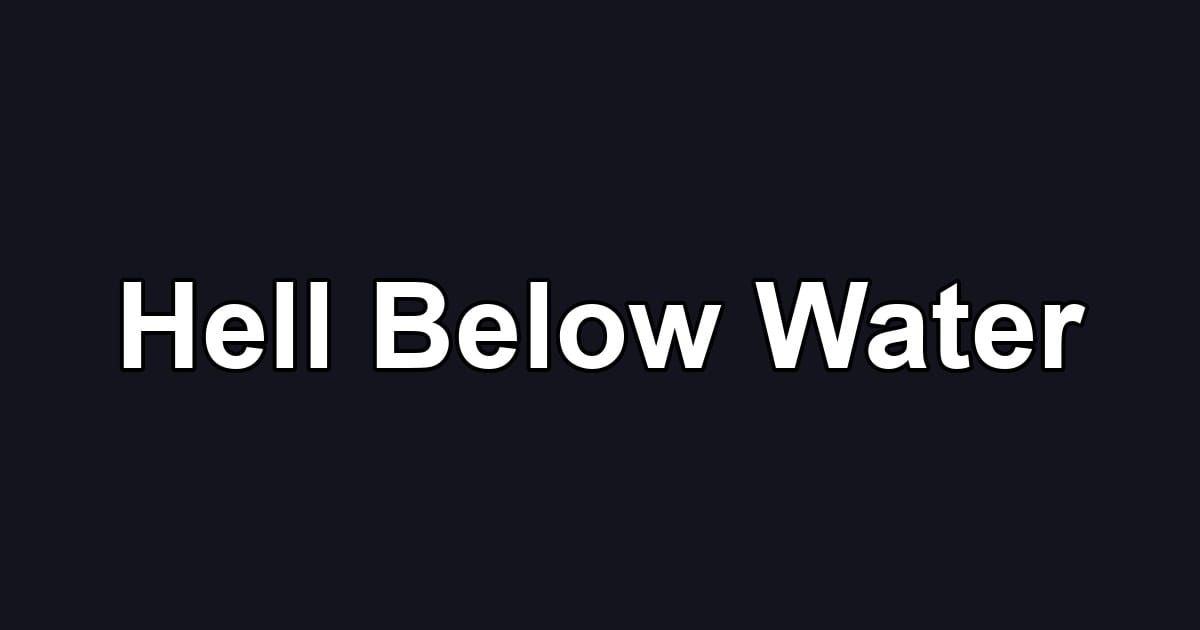 Hell Below Water