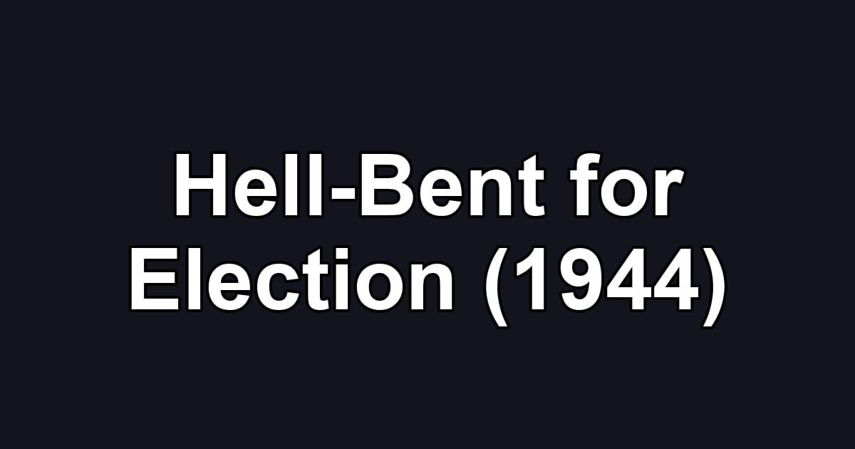Hell-Bent for Election (1944)