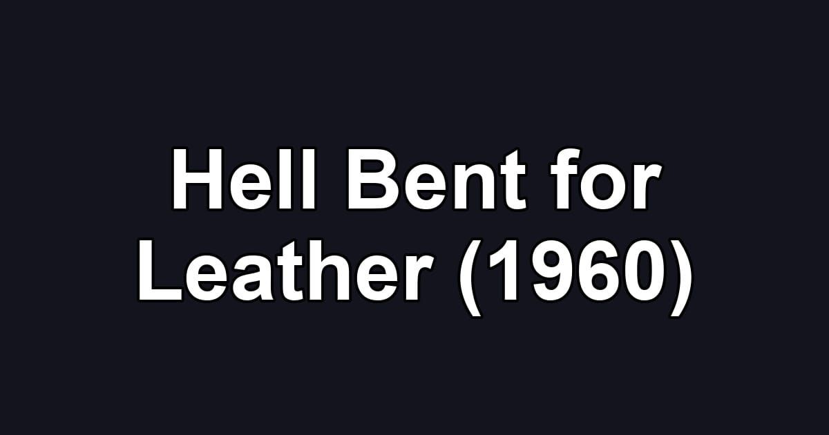 Hell Bent for Leather (1960)