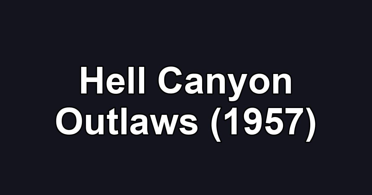 Hell Canyon Outlaws (1957)