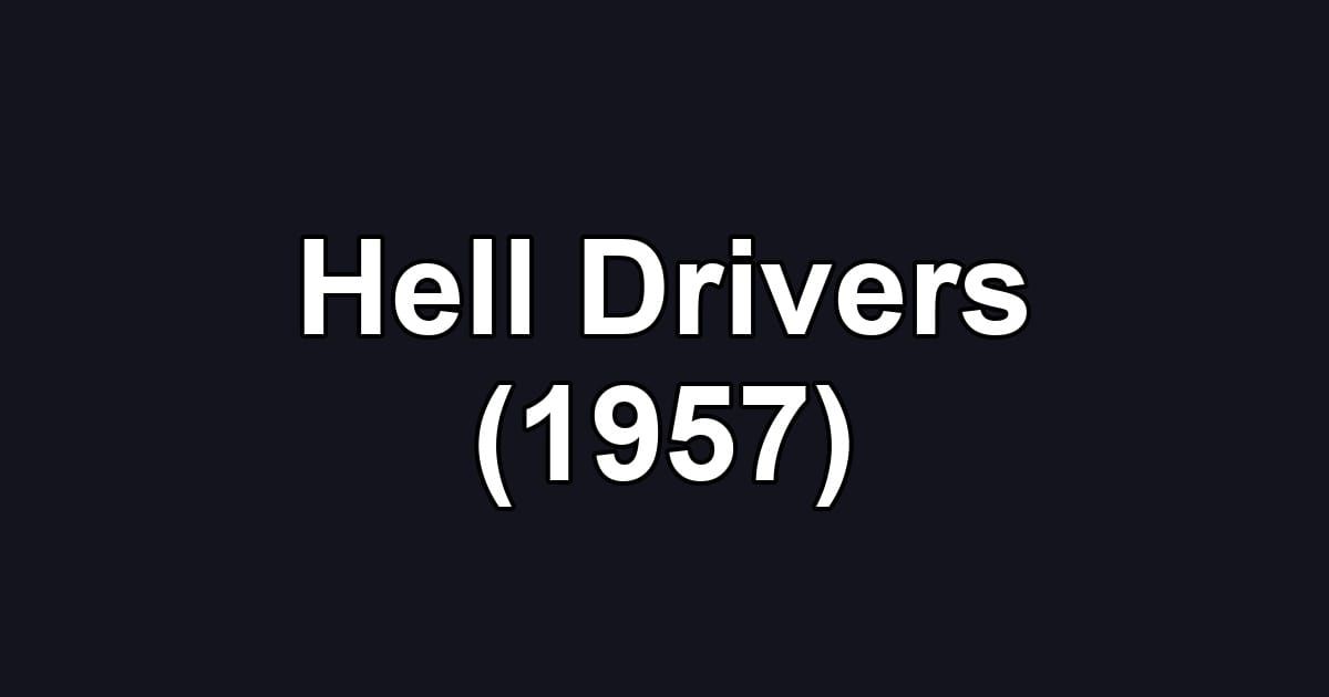 Hell Drivers (1957)