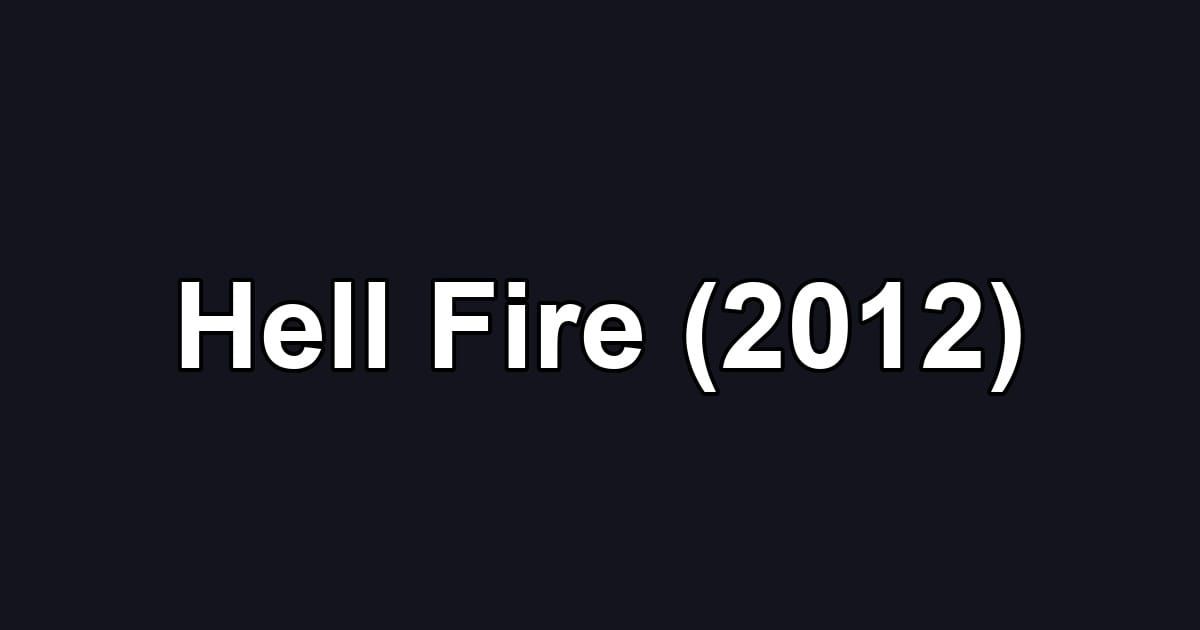 Hell Fire (2012)