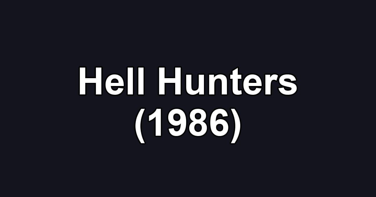 Hell Hunters (1986)