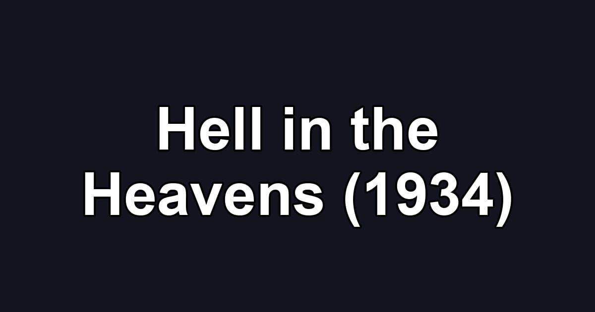 Hell in the Heavens (1934)