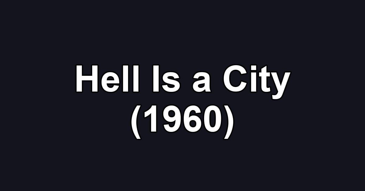 Hell Is a City (1960)