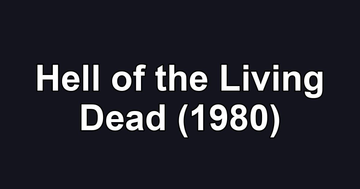 Hell of the Living Dead (1980)