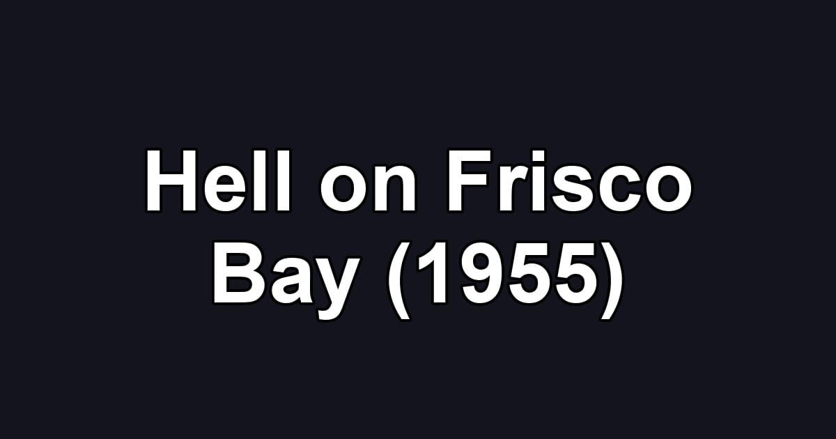 Hell on Frisco Bay (1955)