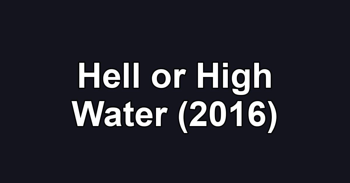 Hell or High Water (2016)