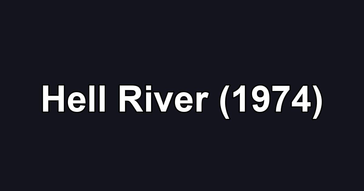 Hell River (1974)