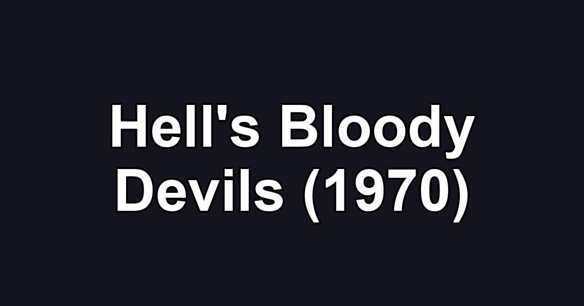 Hell's Bloody Devils (1970)