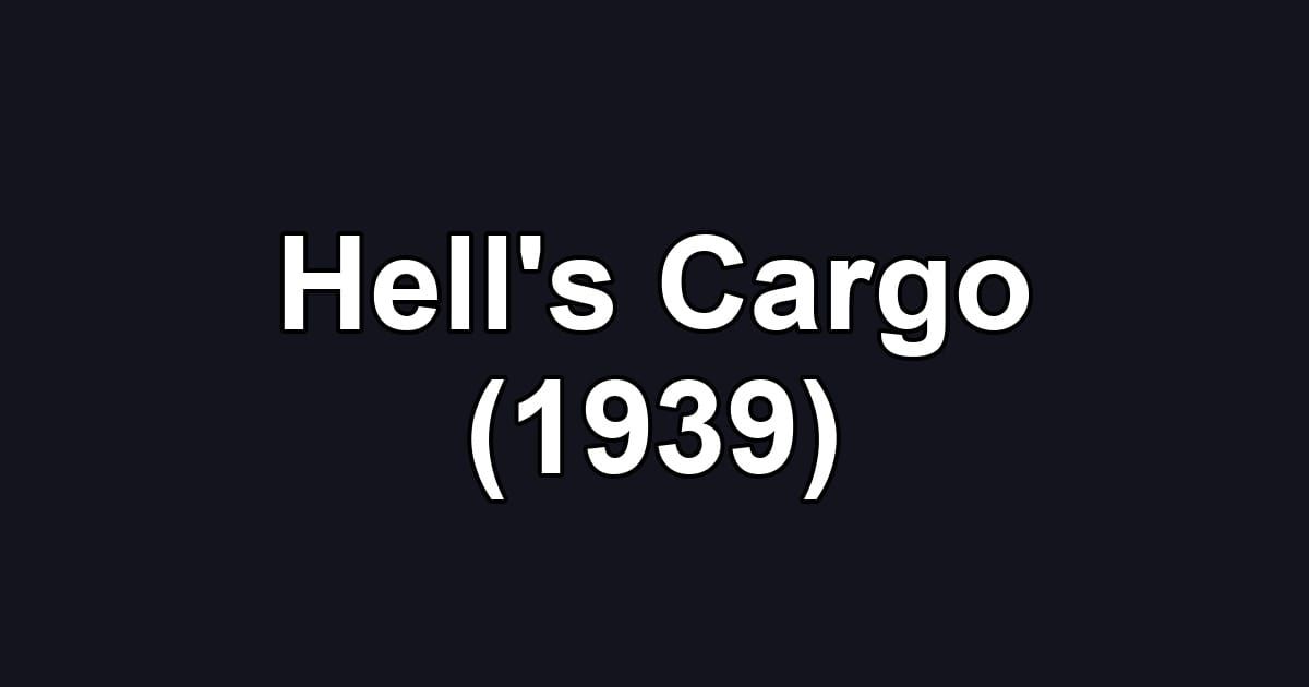 Hell's Cargo (1939)