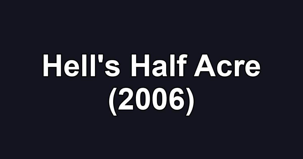 Hell's Half Acre (2006)