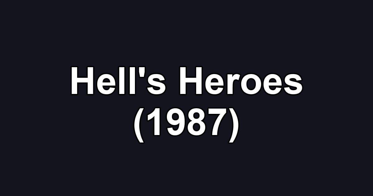 Hell's Heroes (1987)