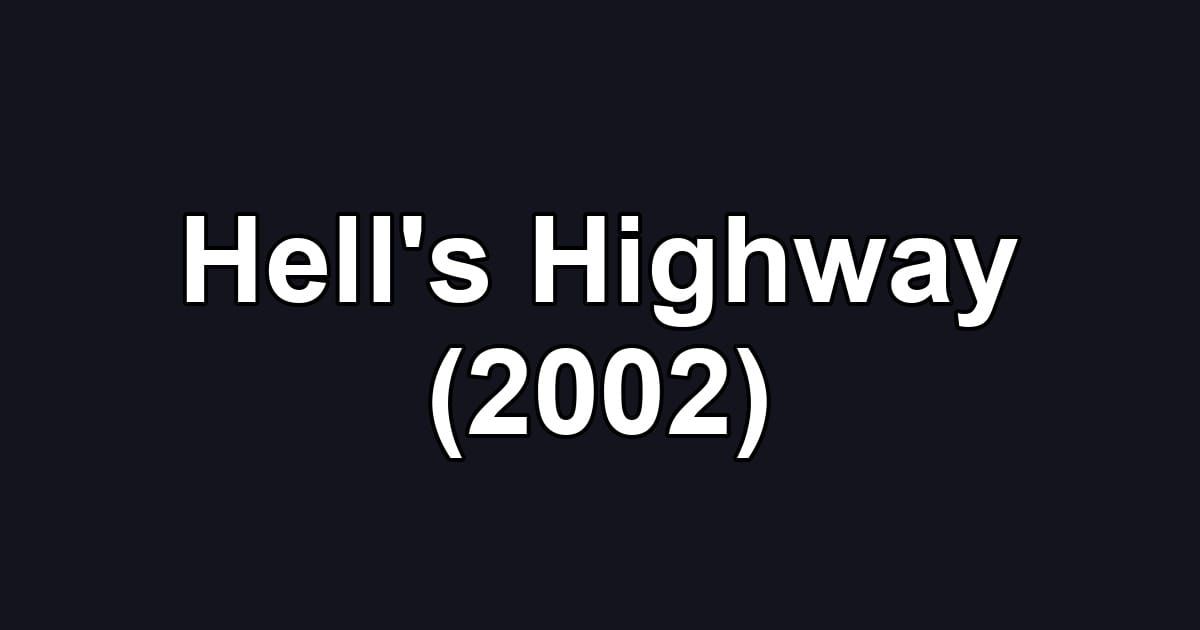 Hell's Highway (2002)