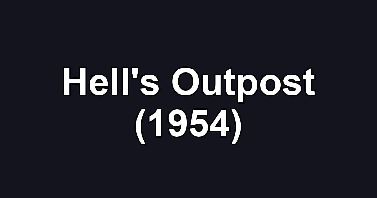 Hell's Outpost (1954)