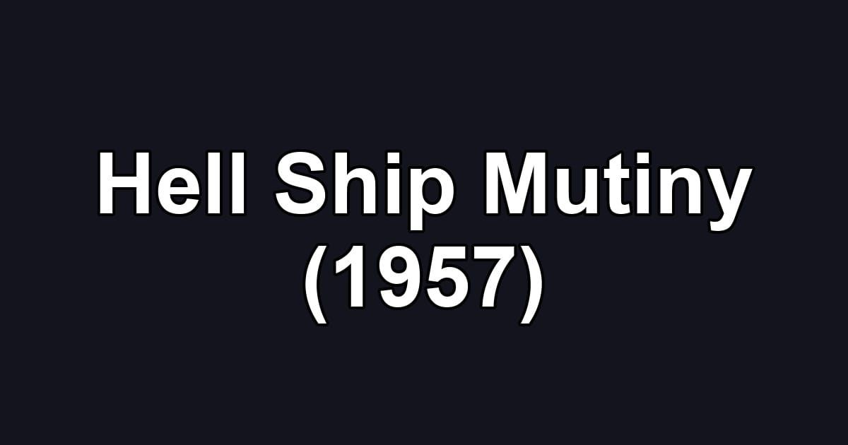 Hell Ship Mutiny (1957)