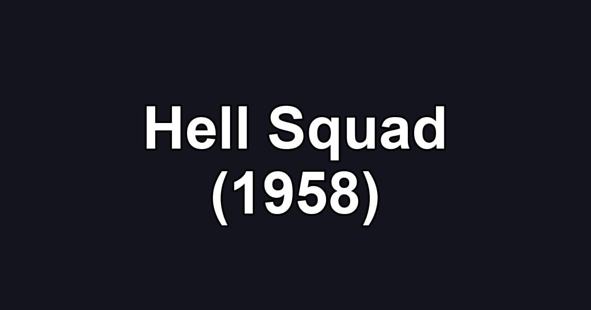 Hell Squad (1958)