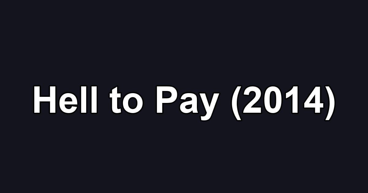 Hell to Pay (2014)
