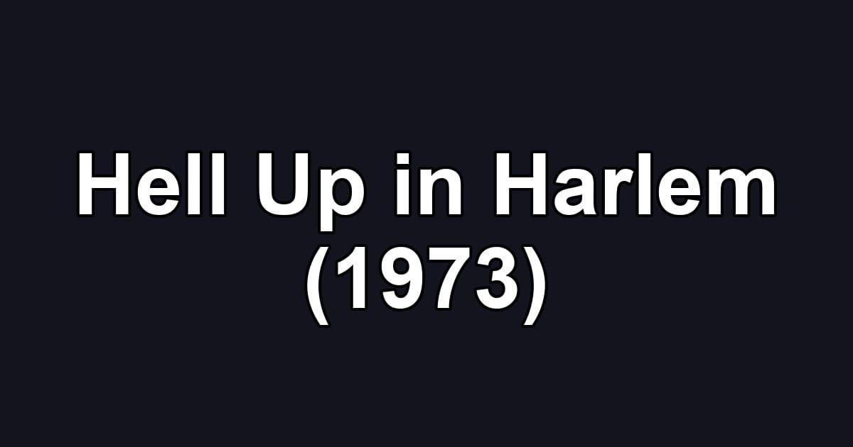 Hell Up in Harlem (1973)