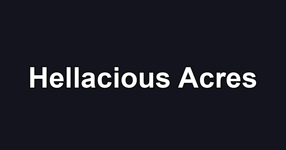 Hellacious Acres