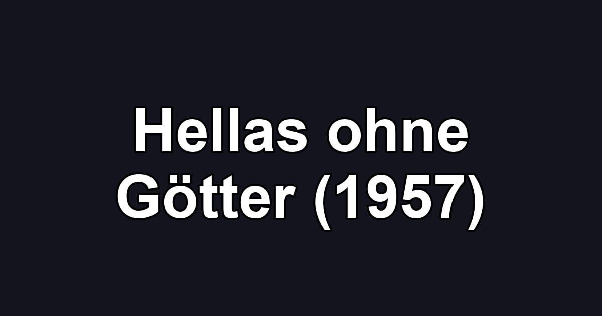 Hellas ohne Götter (1957)