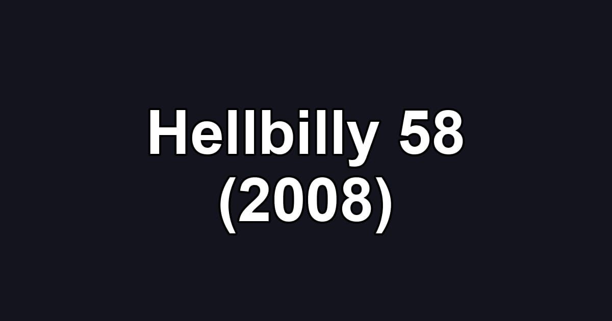 Hellbilly 58 (2008)