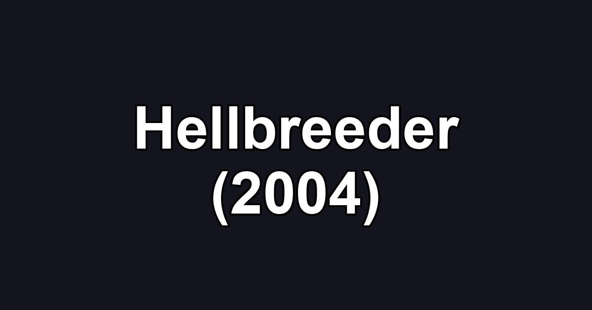 Hellbreeder (2004)