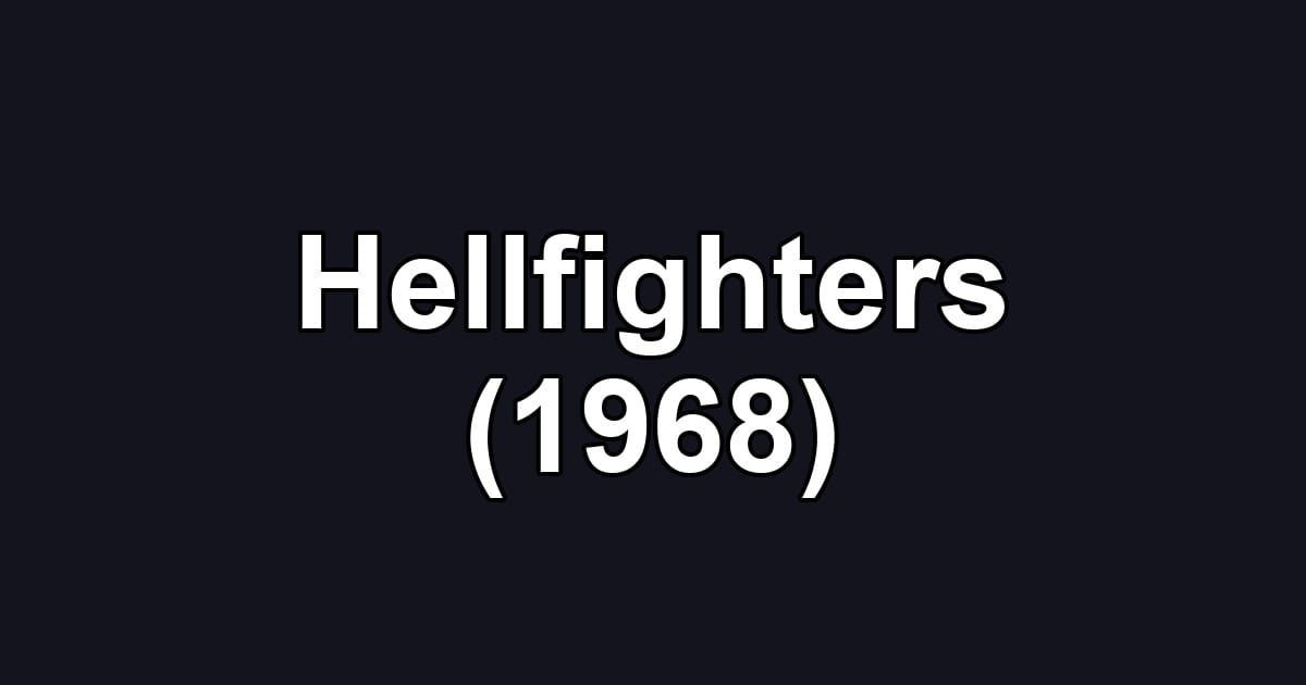 Hellfighters (1968)