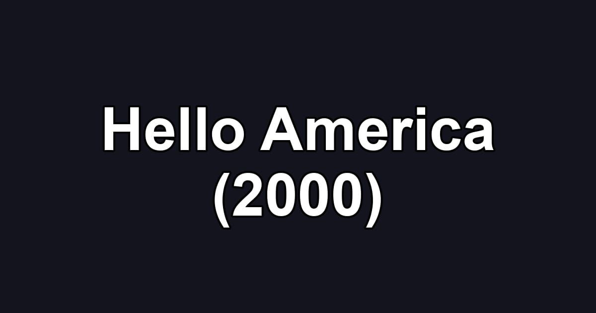 Hello America (2000)