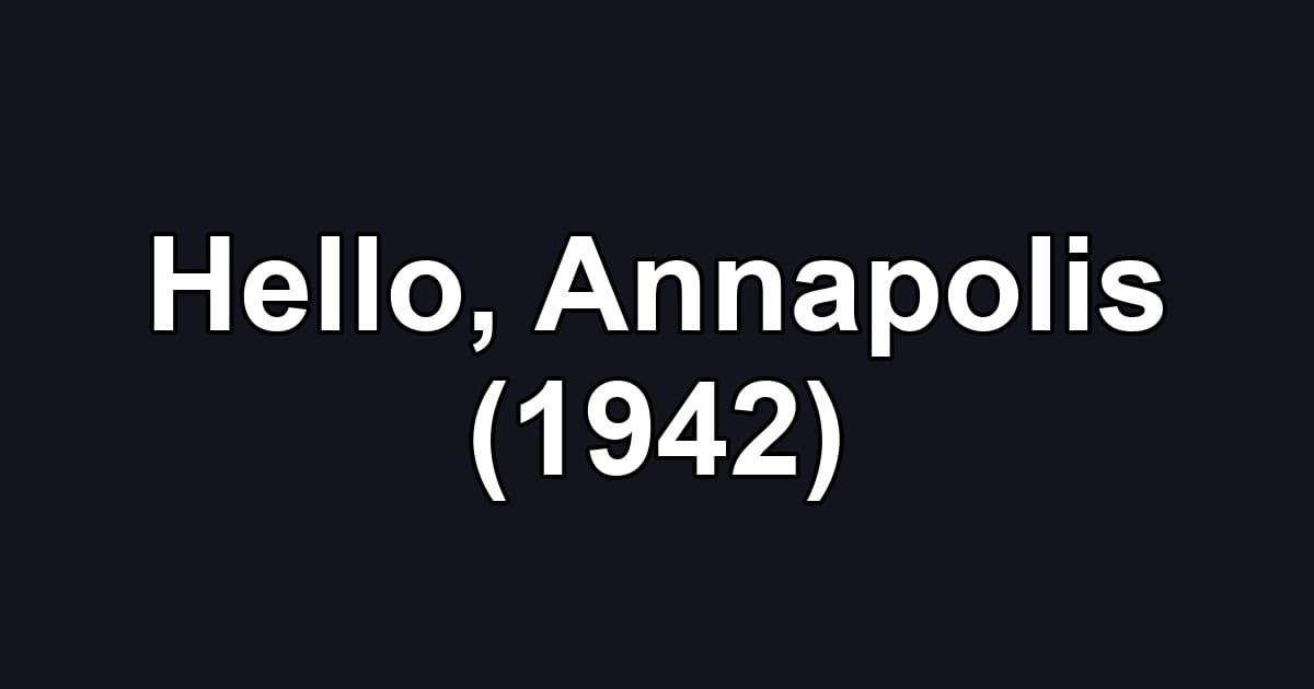 Hello, Annapolis (1942)