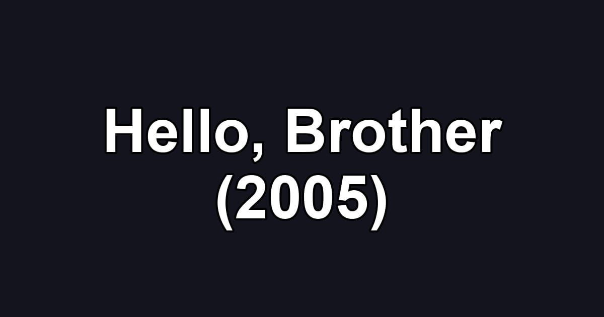 Hello, Brother (2005)