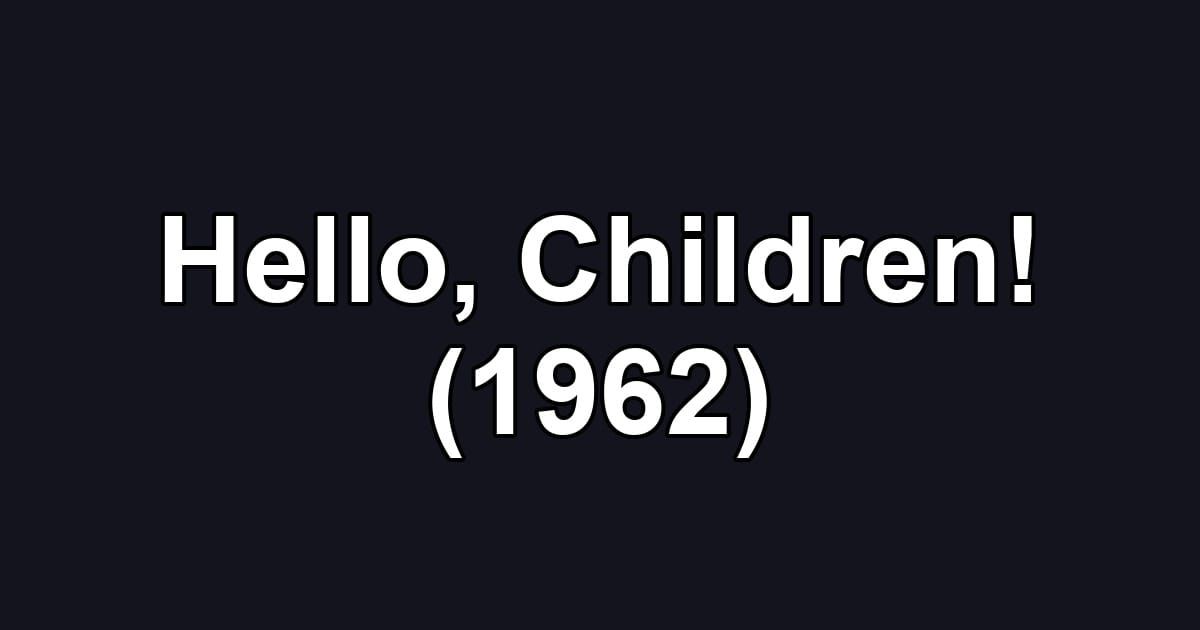 Hello, Children! (1962)