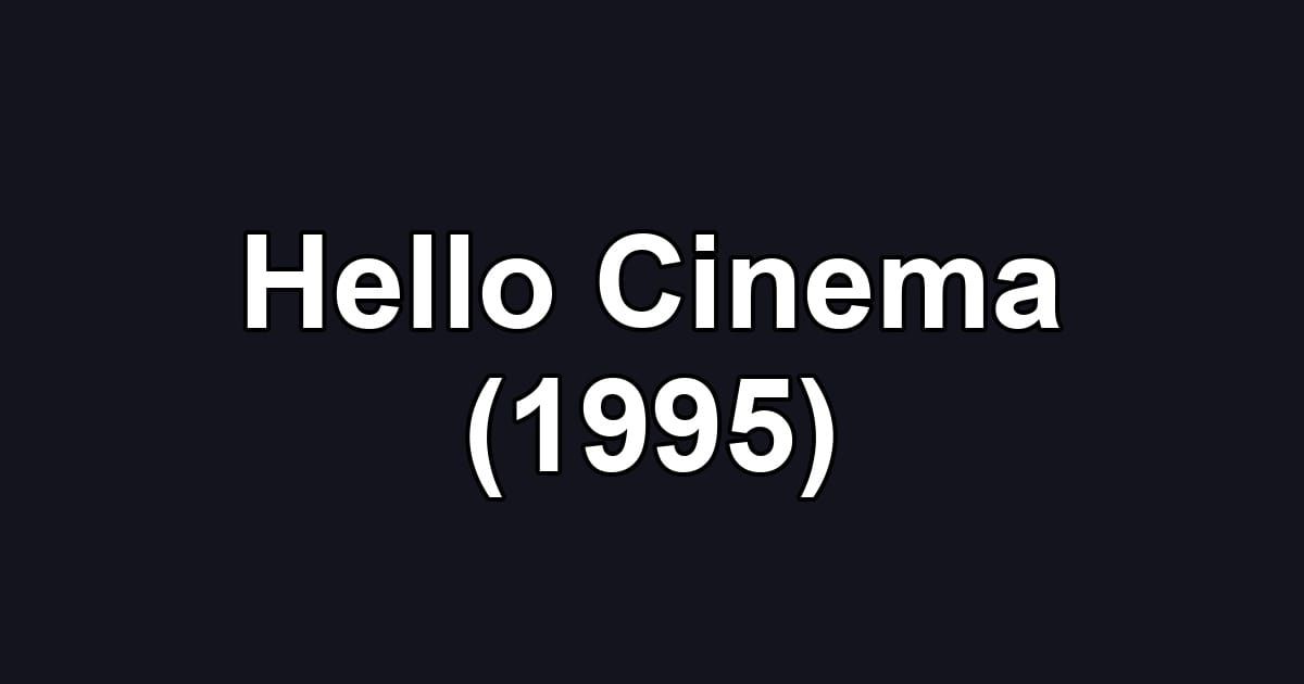 Hello Cinema (1995)